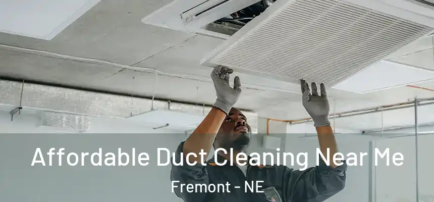  Affordable Duct Cleaning Near Me Fremont - NE