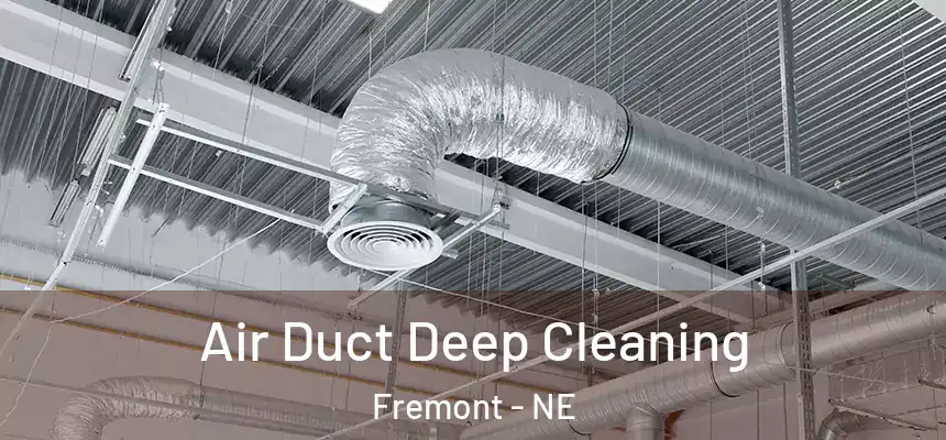  Air Duct Deep Cleaning Fremont - NE