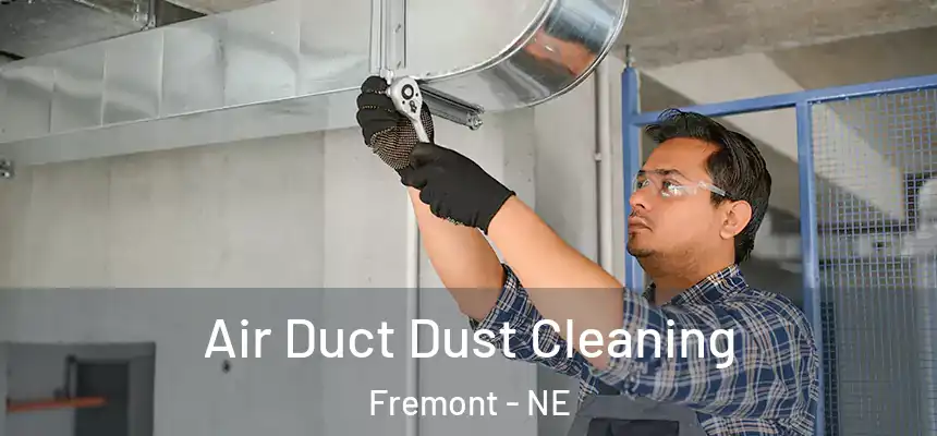  Air Duct Dust Cleaning Fremont - NE