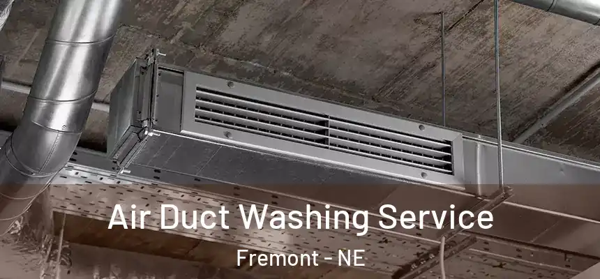 Air Duct Washing Service Fremont - NE