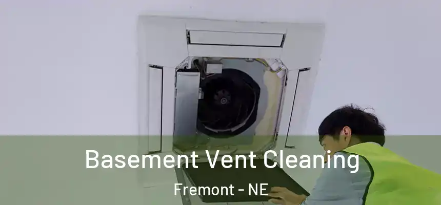 Basement Vent Cleaning Fremont - NE