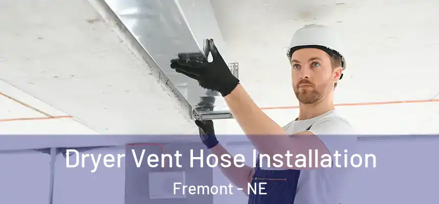 Dryer Vent Hose Installation Fremont - NE