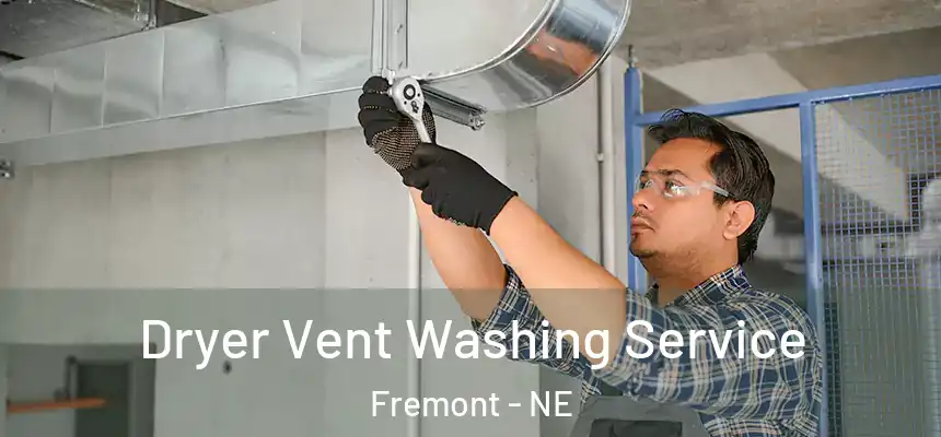  Dryer Vent Washing Service Fremont - NE