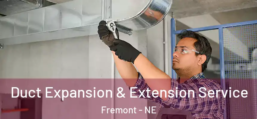 Duct Expansion & Extension Service Fremont - NE