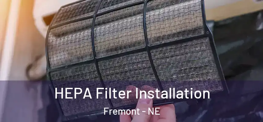 HEPA Filter Installation Fremont - NE