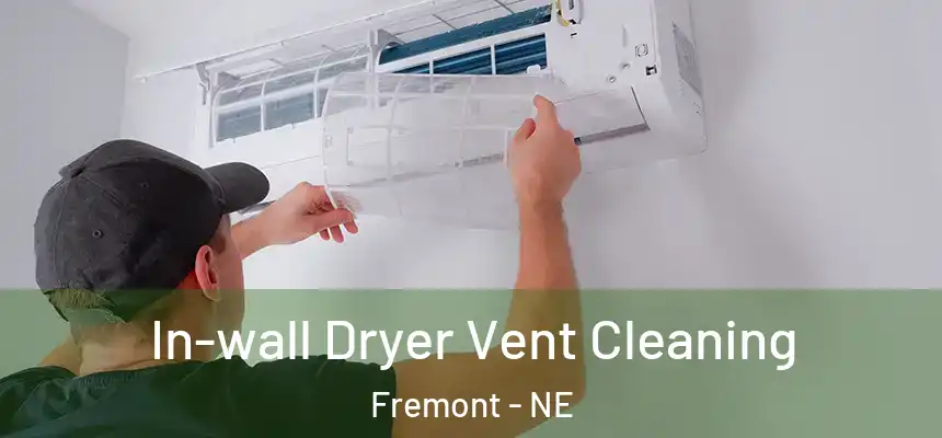 In-wall Dryer Vent Cleaning Fremont - NE