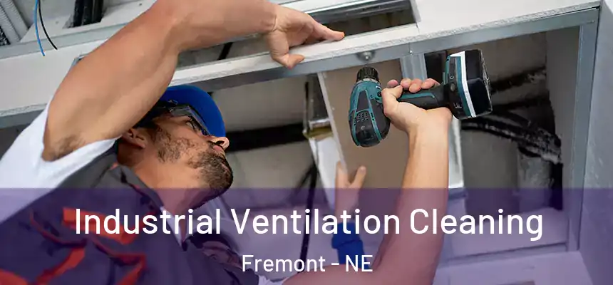 Industrial Ventilation Cleaning Fremont - NE