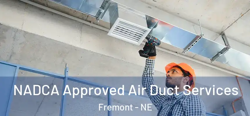 NADCA Approved Air Duct Services Fremont - NE