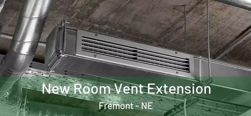 New Room Vent Extension Fremont - NE