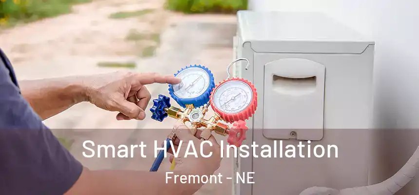 Smart HVAC Installation Fremont - NE